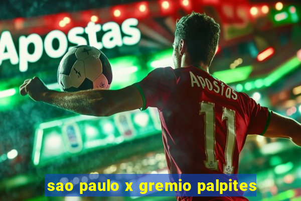 sao paulo x gremio palpites